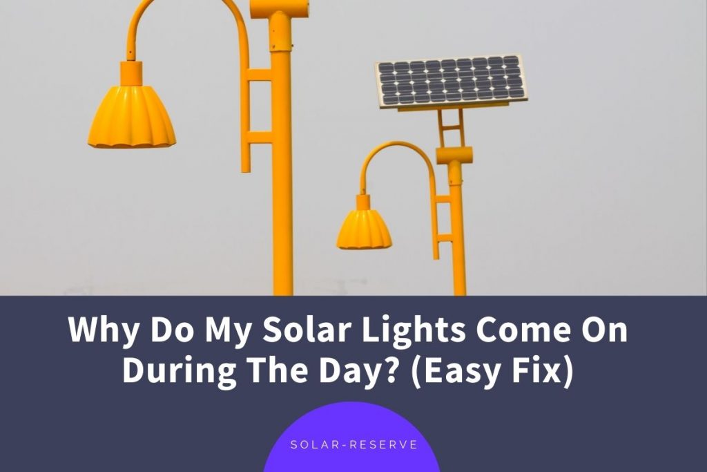 Why Do My Solar Lights Come On During The Day? (Easy Fix) SolarReserve